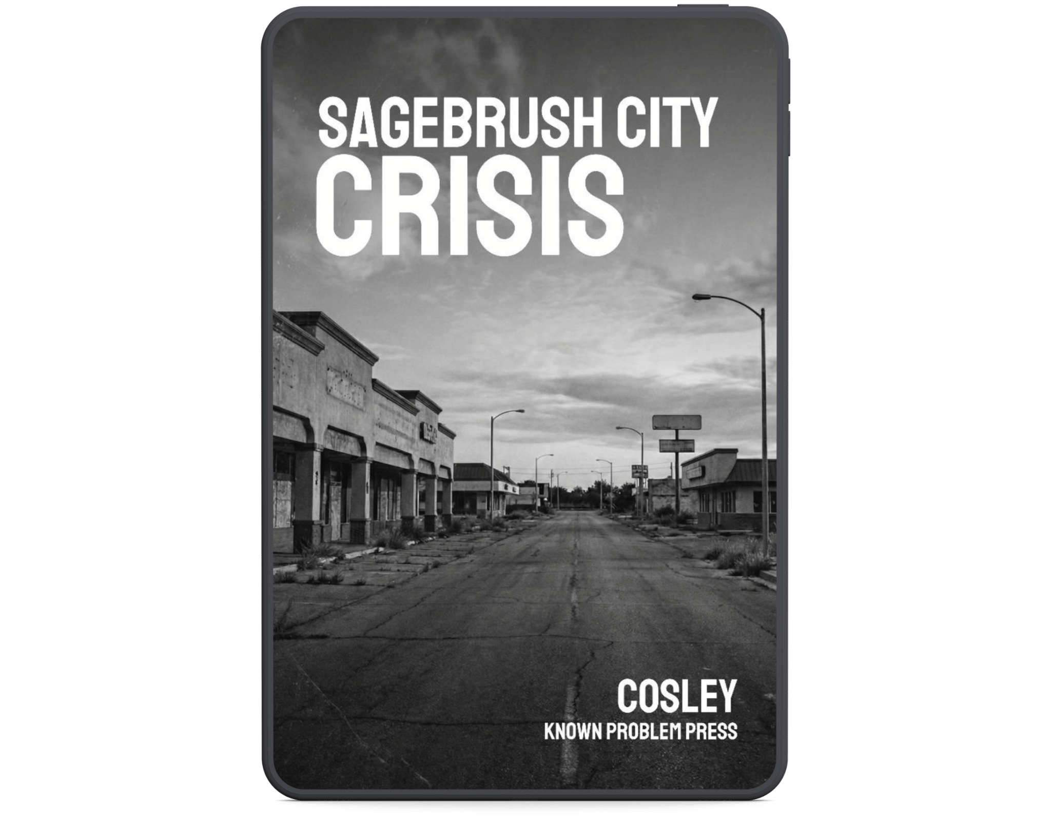 Book cover of 'Sagebrush City Crisis' by Cosley with a black and white photo of a deserted street.