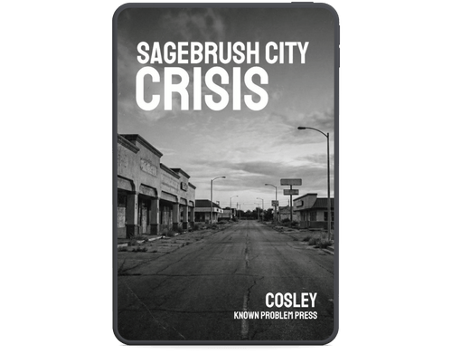Book cover of 'Sagebrush City Crisis' by Cosley with a black and white photo of a deserted street.